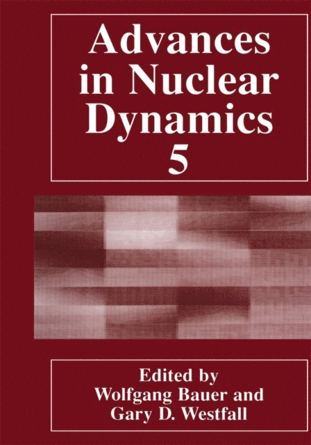 Gary D. Westfall, Wolfgang Bauer - Advances in Nuclear Dynamics 5, E-bok