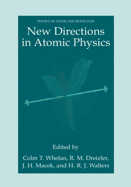 H.R.J. Walters, J.H. Macek, Reiner M. Dreizler, C.T. Whelan - New Directions in Atomic Physics, E-bok