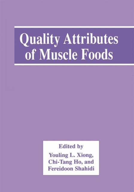 Fereidoon Shahidi, Chi-Tang Ho, Youling L. Xiong - Quality Attributes of Muscle Foods, E-bok