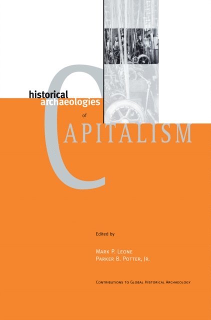 Parker B. Potter Jr., Mark P. Leone - Historical Archaeologies of Capitalism, E-bok