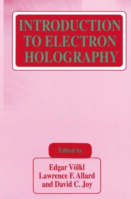 David C. Joy, Lawrence F. Allard, Edgar Volkl - Introduction to Electron Holography, E-bok