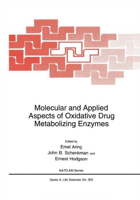 Ernest Hodgson, John B. Schenkman, Emel Arinc - Molecular and Applied Aspects of Oxidative Drug Metabolizing Enzymes, E-bok