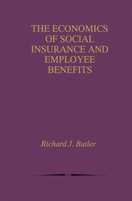 Richard J. Butler - Economics of Social Insurance and Employee Benefits, E-bok