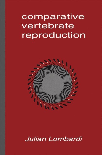 Julian Lombardi - Comparative Vertebrate Reproduction, E-bok