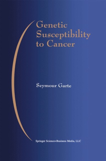 Seymour Garte - Genetic Susceptibility to Cancer, E-bok