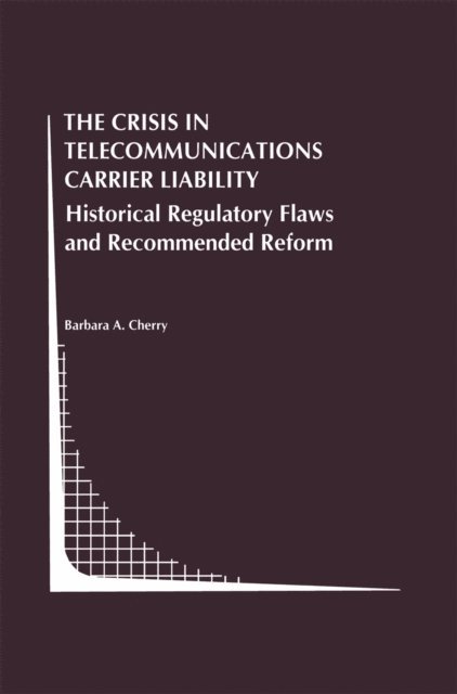 Barbara A. Cherry - Crisis in Telecommunications Carrier Liability, E-bok