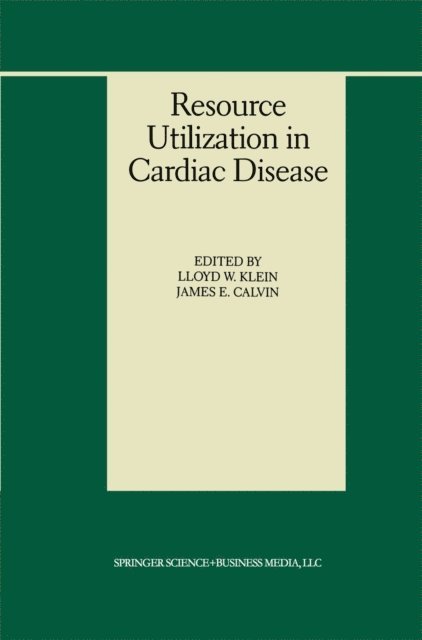 James E. Calvin, Lloyd W. Klein - Resource Utilization in Cardiac Disease, E-bok