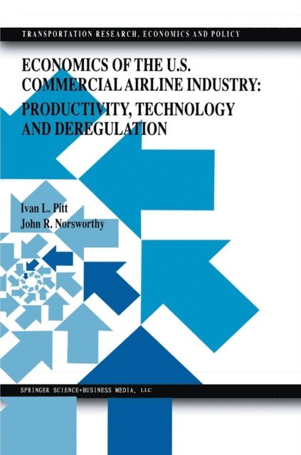 John Randolph Norsworthy, Ivan L. Pitt - Economics of the U.S. Commercial Airline Industry: Productivity, Technology and Deregulation, E-bok