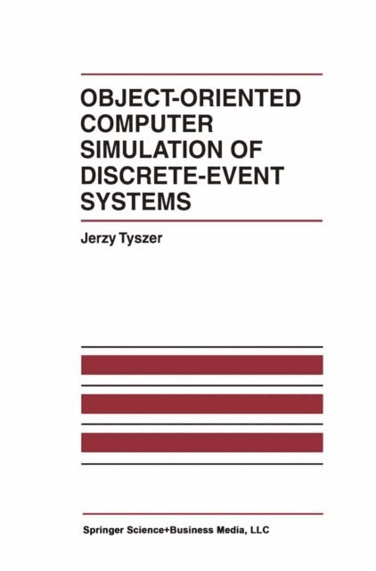 Jerzy Tyszer - Object-Oriented Computer Simulation of Discrete-Event Systems, E-bok