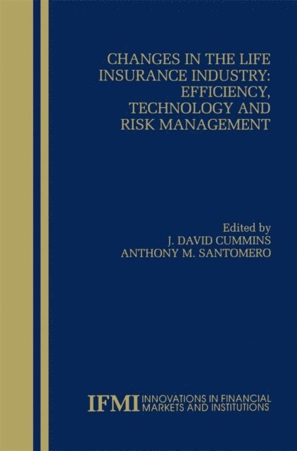 Anthony M. Santomero, J. David Cummins - Changes in the Life Insurance Industry: Efficiency, Technology and Risk Management, E-bok