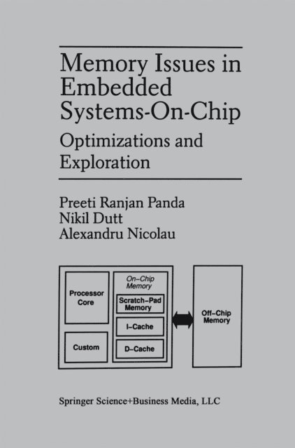 Alexandru Nicolau, Nikil D. Dutt, Preeti Ranjan Panda - Memory Issues in Embedded Systems-on-Chip, E-bok