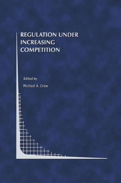 Michael A. Crew - Regulation Under Increasing Competition, E-bok