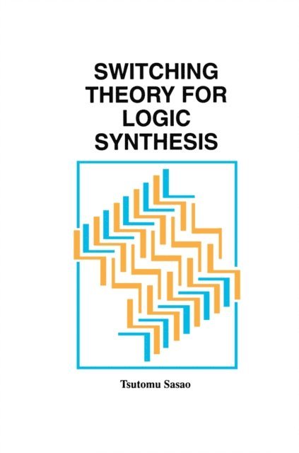 Tsutomu Sasao - Switching Theory for Logic Synthesis, E-bok