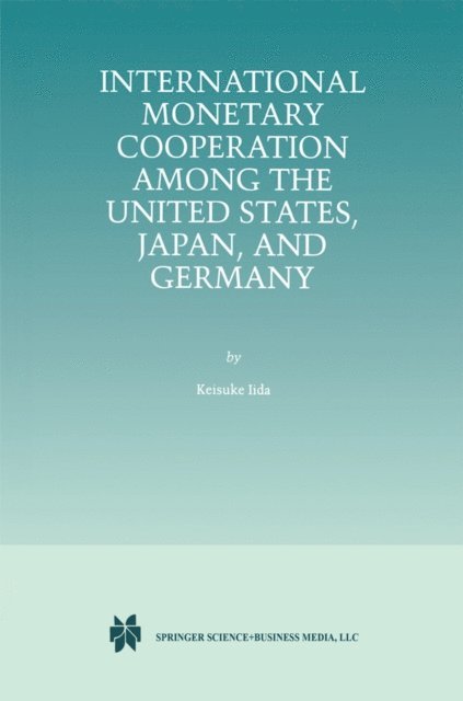 Keisuke Iida - International Monetary Cooperation Among the United States, Japan, and Germany, E-bok