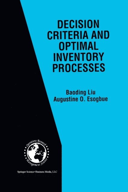 Augustine O. Esogbue, Baoding Liu - Decision Criteria and Optimal Inventory Processes, E-bok