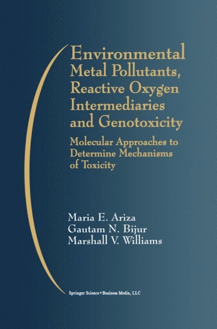 Marshall V. Williams, Gautam N. Bijur, Maria E. Ariza - Environmental Metal Pollutants, Reactive Oxygen Intermediaries and Genotoxicity, E-bok