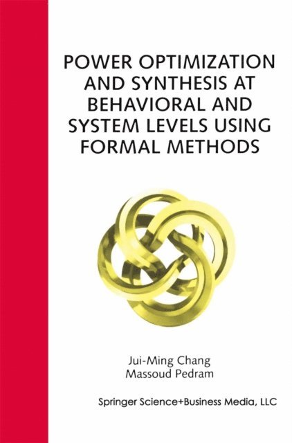 Massoud Pedram, Jui-Ming Chang - Power Optimization and Synthesis at Behavioral and System Levels Using Formal Methods, E-bok