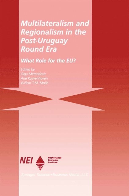 Willem T.M. Molle, A. Kuyvenhoven, Olga Memedovic - Multilateralism and Regionalism in the Post-Uruguay Round Era, E-bok