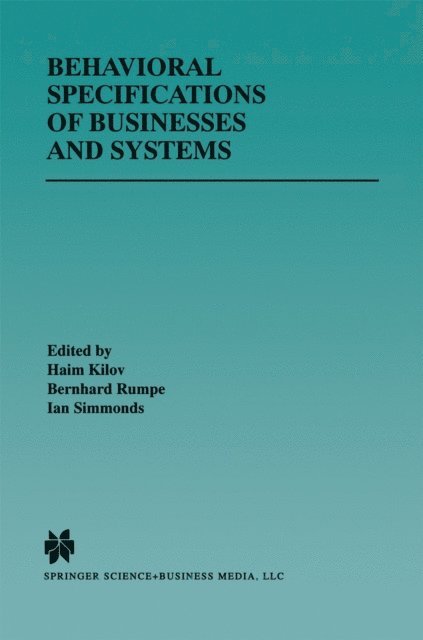 Ian Simmonds, Bernhard Rumpe, Haim Kilov - Behavioral Specifications of Businesses and Systems, E-bok