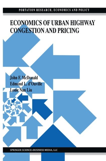 Louie Nan Liu, Edmond L. d'Ouville, J. F. McDonald - Economics of Urban Highway Congestion and Pricing, E-bok
