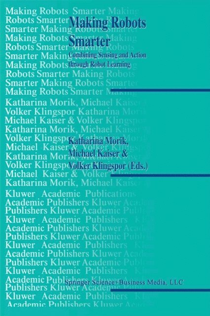 Volker Klingspor, Michael Kaiser, Katharina Morik - Making Robots Smarter, E-bok