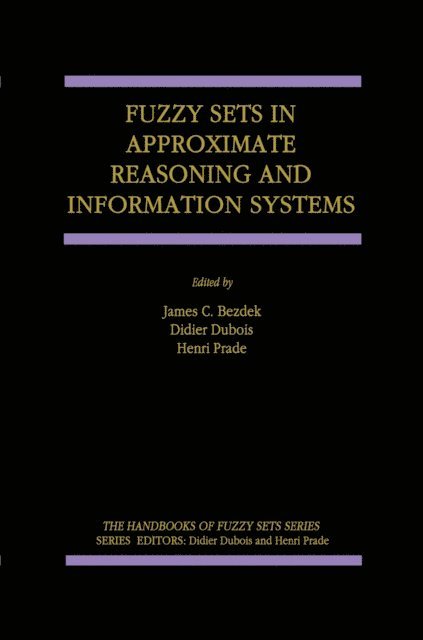 Henri Prade, Didier Dubois, J.C. Bezdek - Fuzzy Sets in Approximate Reasoning and Information Systems, E-bok
