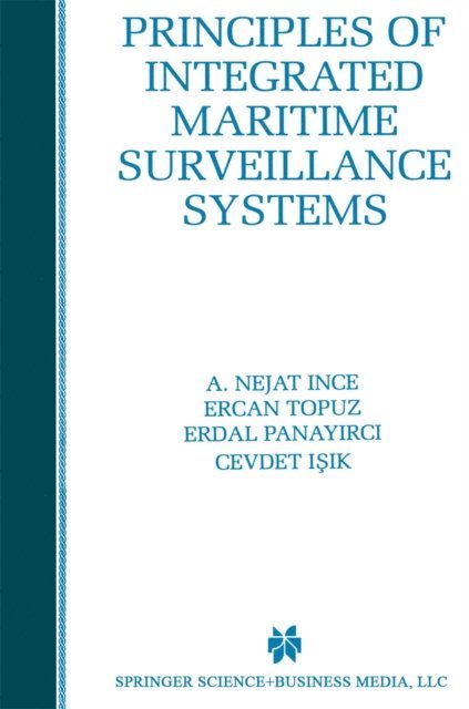 Cevdet Isik, Erdal Panayirci, Ercan Topuz, A. Nejat Ince - Principles of Integrated Maritime Surveillance Systems, E-bok