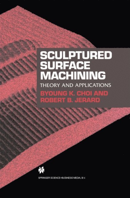 Robert B. Jerard, Byoung K. Choi - Sculptured Surface Machining, E-bok