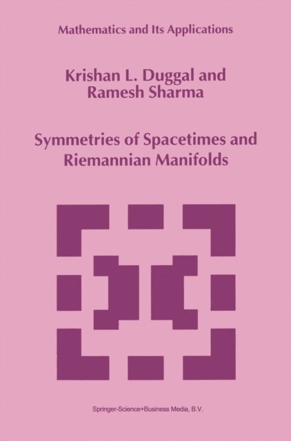 Ramesh Sharma, Krishan L. Duggal - Symmetries of Spacetimes and Riemannian Manifolds, E-bok