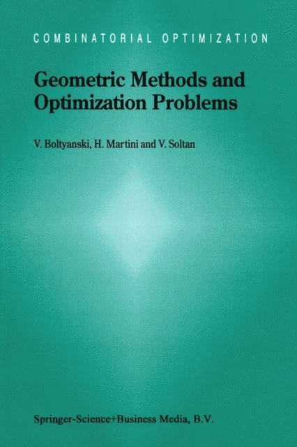 V. Soltan, Horst Martini, Vladimir Boltyanski - Geometric Methods and Optimization Problems, E-bok