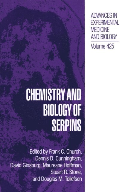 Douglas M. Tollefsen, Stuart R. Stone, Maureane R. Hoffman, David Ginsburg, Dennis D. Cunningham, Frank C. Church - Chemistry and Biology of Serpins, E-bok