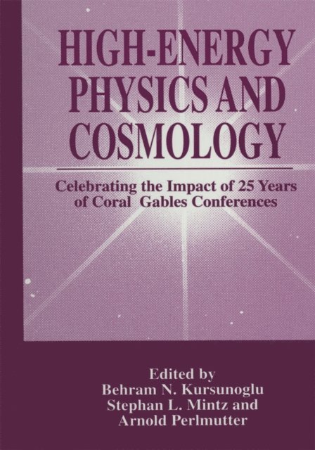 Arnold Perlmutter, Stephan L. Mintz, Behram N. Kursunogammalu - High-Energy Physics and Cosmology, E-bok