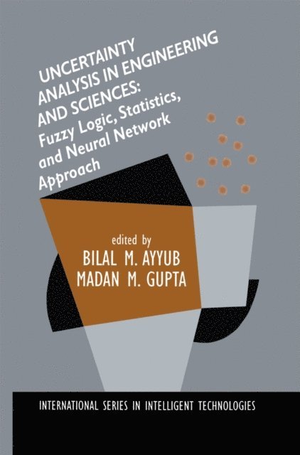 Madan M. Gupta, Bilal M. Ayyub - Uncertainty Analysis in Engineering and Sciences: Fuzzy Logic, Statistics, and Neural Network Approach, E-bok
