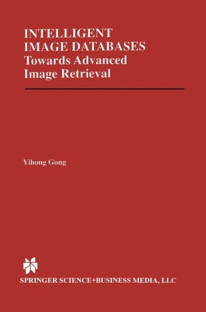 Yihong Gong - Intelligent Image Databases, E-bok