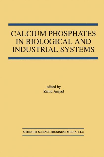 Zahid Amjad - Calcium Phosphates in Biological and Industrial Systems, E-bok. Tillgänglighet: Lägg i varukorg