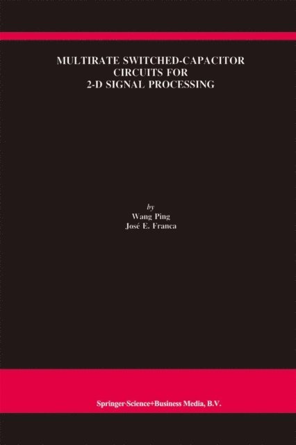 Jose E. Franca, Wang Ping - Multirate Switched-Capacitor Circuits for 2-D Signal Processing, E-bok