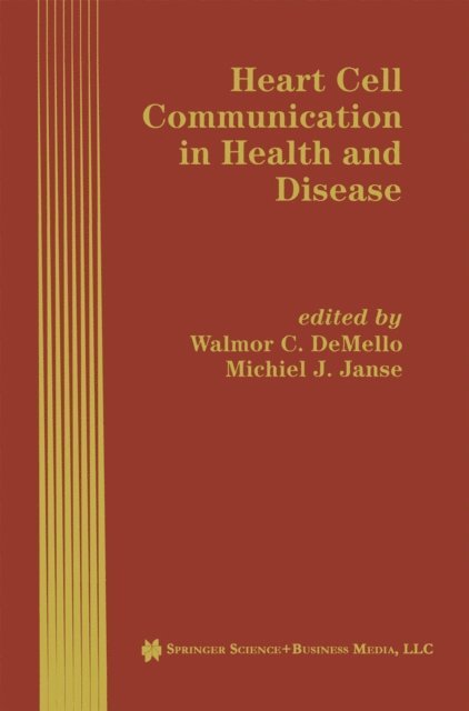 Michiel J. Janse, Walmor C. de Mello - Heart Cell Communication in Health and Disease, E-bok