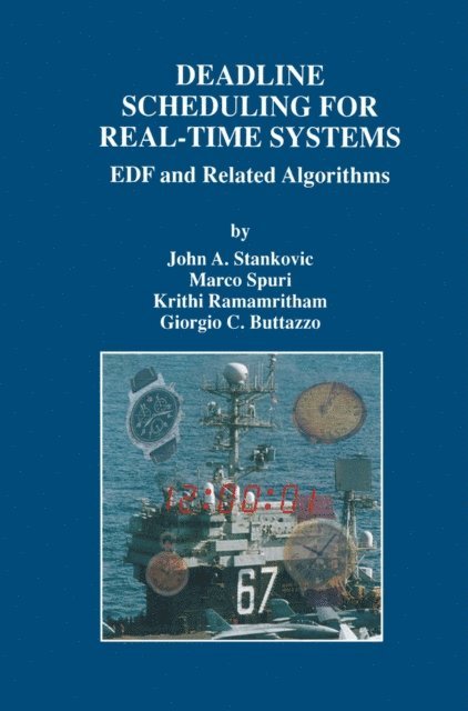 Giorgio C Buttazzo, Krithi Ramamritham, Marco Spuri, John A. Stankovic - Deadline Scheduling for Real-Time Systems, E-bok