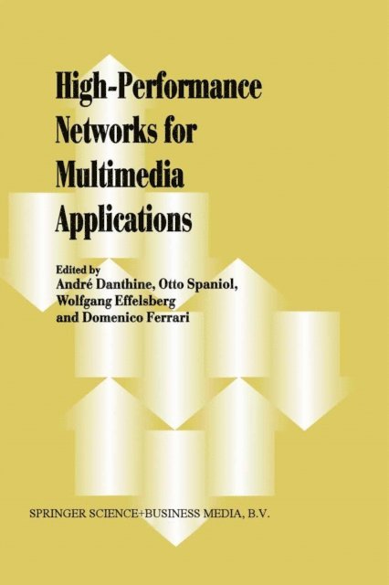 Domenico Ferrari, Wolfgang Effelsberg, Otto Spaniol, Andre Danthine - High-Performance Networks for Multimedia Applications, E-bok