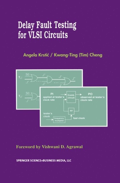 Kwang-Ting (Tim) Cheng, Angela Krstic - Delay Fault Testing for VLSI Circuits, E-bok