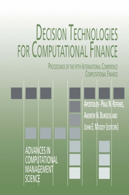 John E. Moody, Andrew N. Burgess, Apostolos-Paul N. Refenes - Decision Technologies for Computational Finance, E-bok