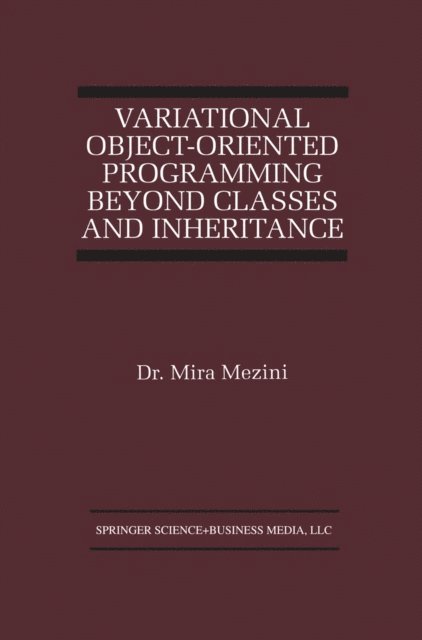 Mira Mezini - Variational Object-Oriented Programming Beyond Classes and Inheritance, E-bok