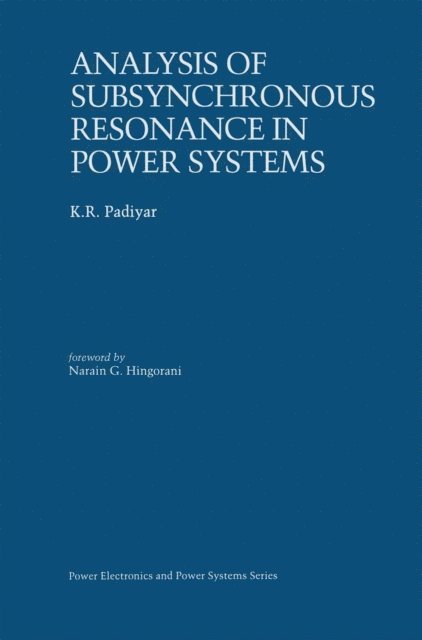 K.R. Padiyar - Analysis of Subsynchronous Resonance in Power Systems, E-bok