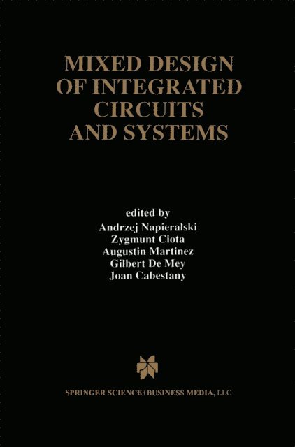 Joan Cabestany, Gilbert De Mey, Augustin Martinez, Zygmunt Ciota, Andrzej Napieralski - Mixed Design of Integrated Circuits and Systems, E-bok