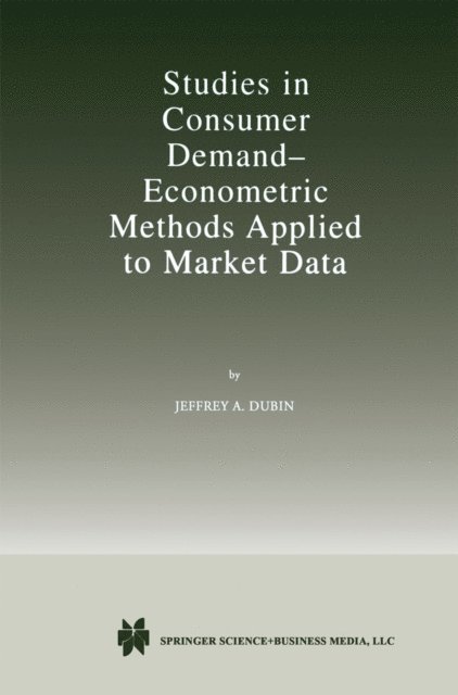 Jeffrey A. Dubin - Studies in Consumer Demand - Econometric Methods Applied to Market Data, E-bok
