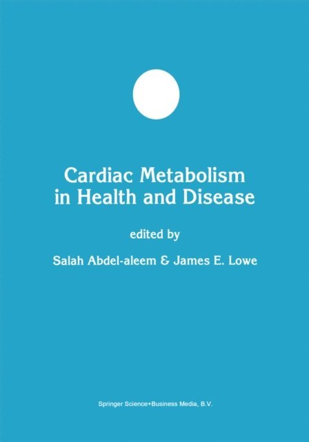 James E. Lowe, Salah Abdel-aleem - Cardiac Metabolism in Health and Disease, E-bok