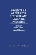 Projects as Arenas for Renewal and Learning Processes