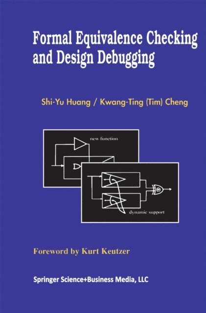 Kwang-Ting (Tim) Cheng, Shi-Yu Huang - Formal Equivalence Checking and Design Debugging, E-bok