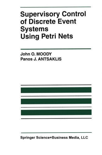 Panos J. Antsaklis, John O. Moody - Supervisory Control of Discrete Event Systems Using Petri Nets, E-bok