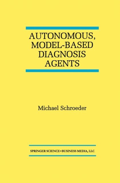 Michael Schroeder - Autonomous, Model-Based Diagnosis Agents, E-bok